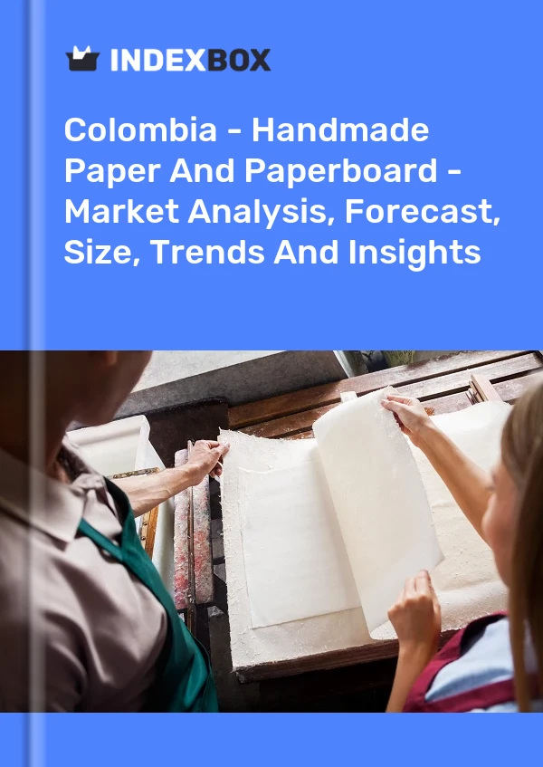 Report Colombia - Handmade Paper and Paperboard - Market Analysis, Forecast, Size, Trends and Insights for 499$