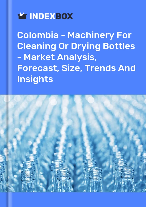 Report Colombia - Machinery for Cleaning or Drying Bottles - Market Analysis, Forecast, Size, Trends and Insights for 499$