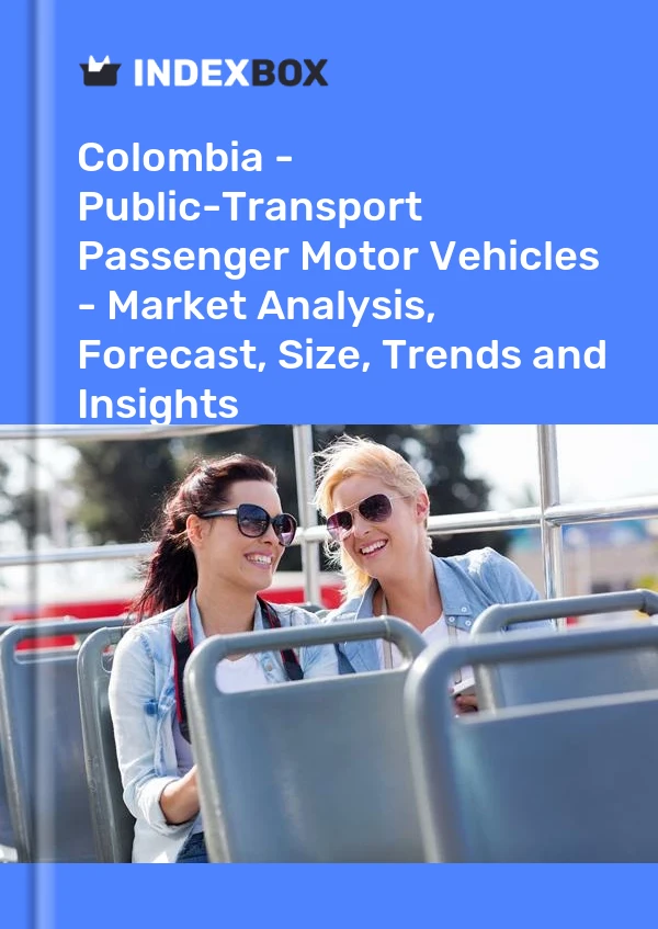 Colombia - Public-Transport Passenger Motor Vehicles - Market Analysis, Forecast, Size, Trends and Insights