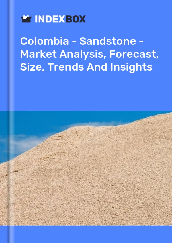 Colombia - Sandstone - Market Analysis, Forecast, Size, Trends And Insights