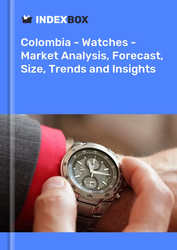 Colombia - Watches - Market Analysis, Forecast, Size, Trends and Insights