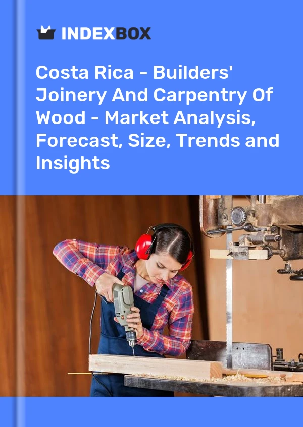 Report Costa Rica - Builders' Joinery and Carpentry of Wood - Market Analysis, Forecast, Size, Trends and Insights for 499$