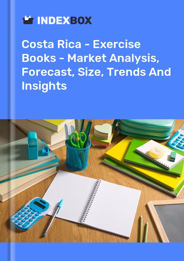 Report Costa Rica - Exercise Books - Market Analysis, Forecast, Size, Trends and Insights for 499$