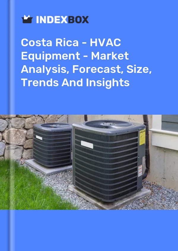 Report Costa Rica - HVAC Equipment - Market Analysis, Forecast, Size, Trends and Insights for 499$