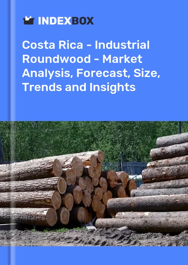 Costa Rica - Industrial Roundwood - Market Analysis, Forecast, Size, Trends and Insights