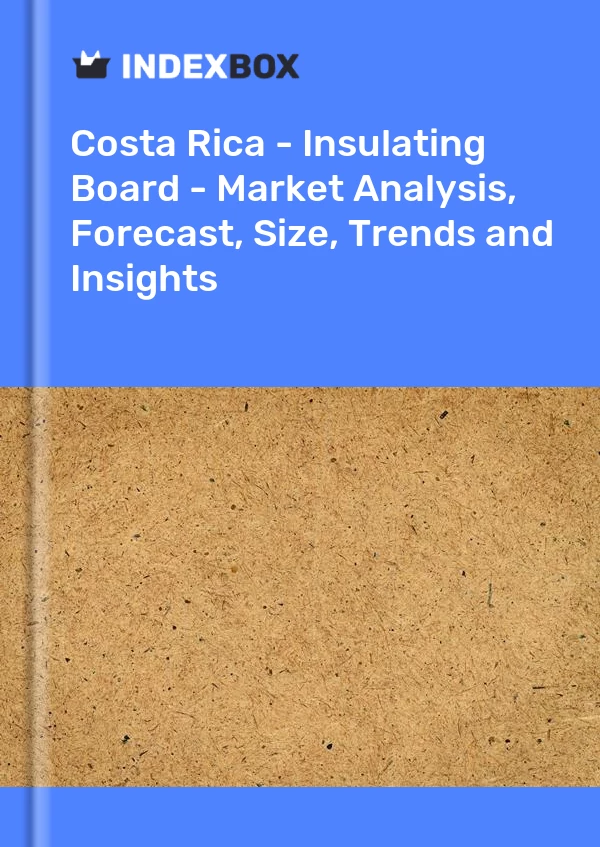 Report Costa Rica - Insulating Board - Market Analysis, Forecast, Size, Trends and Insights for 499$