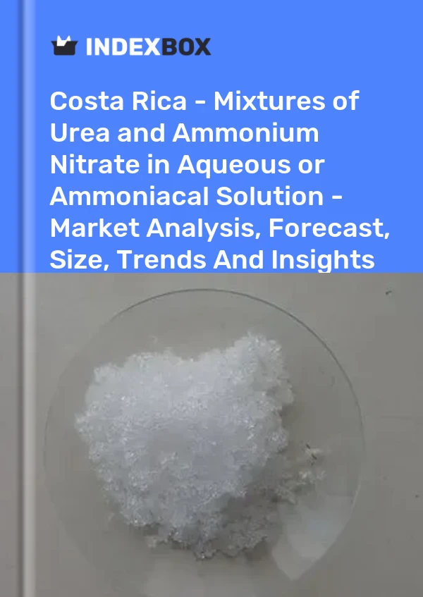 Report Costa Rica - Mixtures of Urea and Ammonium Nitrate in Aqueous or Ammoniacal Solution - Market Analysis, Forecast, Size, Trends and Insights for 499$