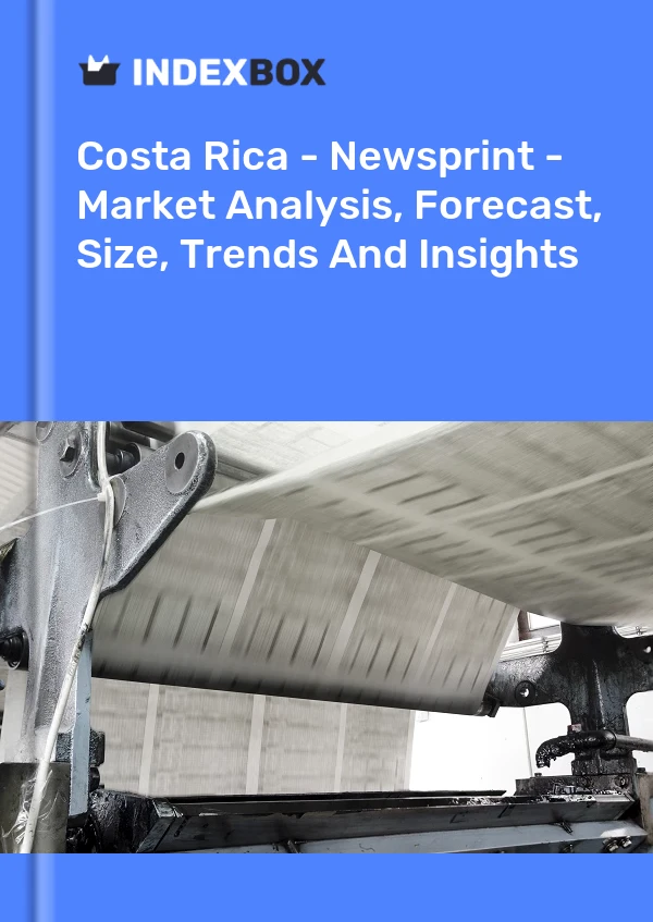 Costa Rica - Newsprint - Market Analysis, Forecast, Size, Trends And Insights