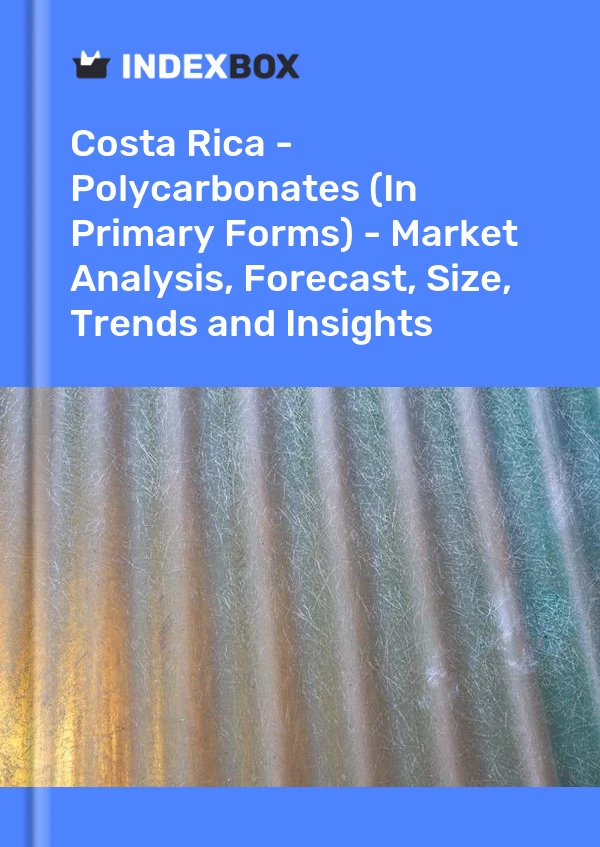 Report Costa Rica - Polycarbonates (In Primary Forms) - Market Analysis, Forecast, Size, Trends and Insights for 499$