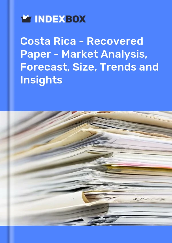 Report Costa Rica - Recovered Paper - Market Analysis, Forecast, Size, Trends and Insights for 499$