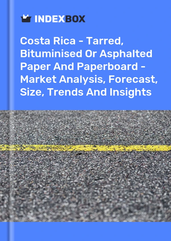 Report Costa Rica - Tarred, Bituminised or Asphalted Paper and Paperboard - Market Analysis, Forecast, Size, Trends and Insights for 499$