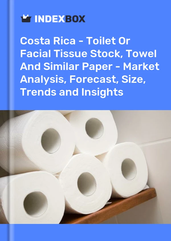 Costa Rica - Toilet Or Facial Tissue Stock, Towel And Similar Paper - Market Analysis, Forecast, Size, Trends and Insights
