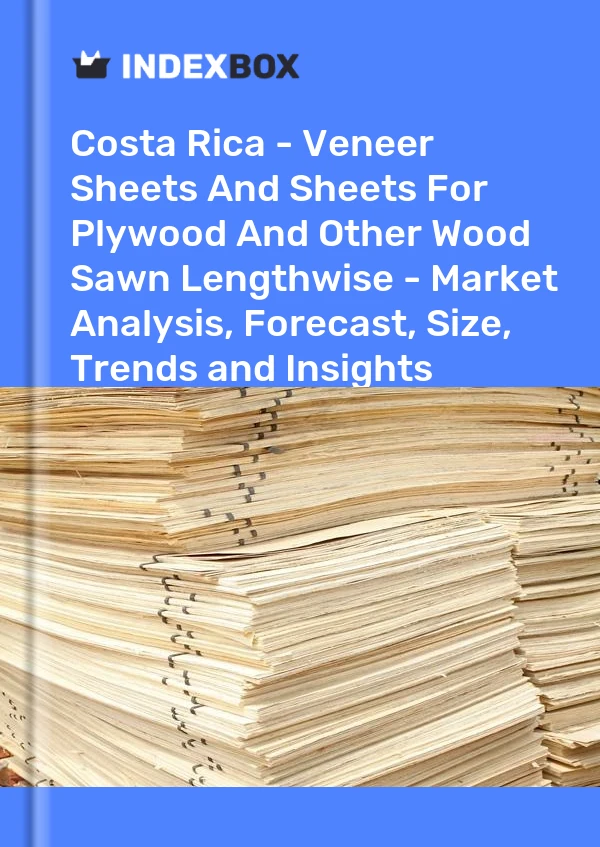 Costa Rica - Veneer Sheets And Sheets For Plywood And Other Wood Sawn Lengthwise - Market Analysis, Forecast, Size, Trends and Insights