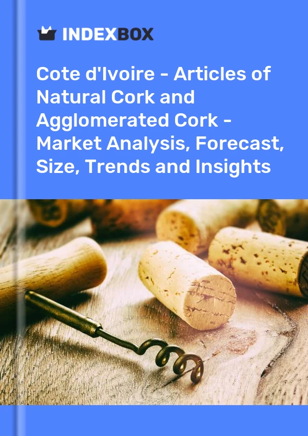 Report Cote d'Ivoire - Articles of Natural Cork and Agglomerated Cork - Market Analysis, Forecast, Size, Trends and Insights for 499$