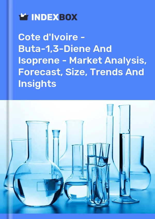 Report Cote d'Ivoire - Buta-1,3-Diene and Isoprene - Market Analysis, Forecast, Size, Trends and Insights for 499$