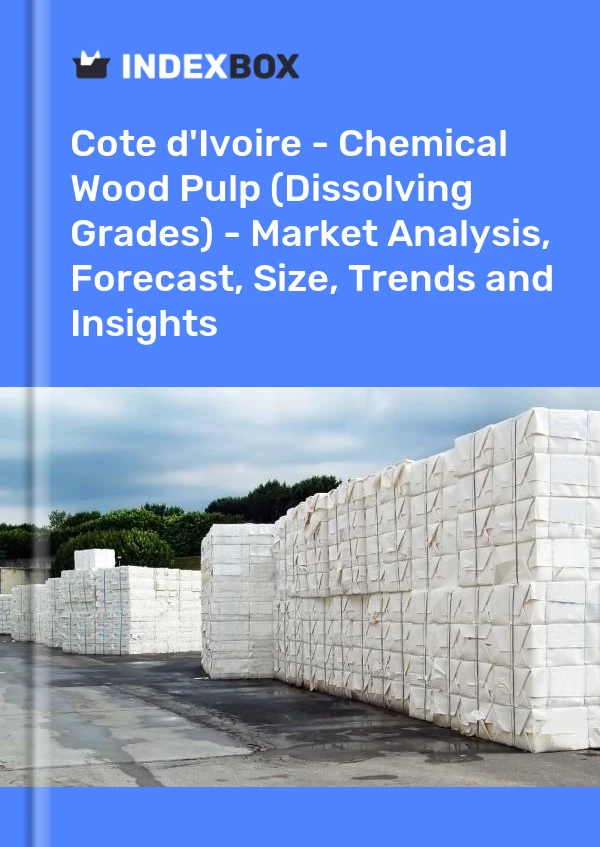 Report Cote d'Ivoire - Chemical Wood Pulp (Dissolving Grades) - Market Analysis, Forecast, Size, Trends and Insights for 499$