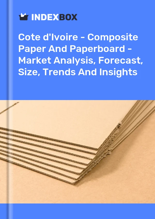 Report Cote d'Ivoire - Composite Paper and Paperboard - Market Analysis, Forecast, Size, Trends and Insights for 499$