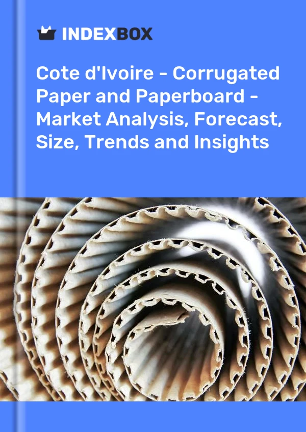 Report Cote d'Ivoire - Corrugated Paper and Paperboard - Market Analysis, Forecast, Size, Trends and Insights for 499$