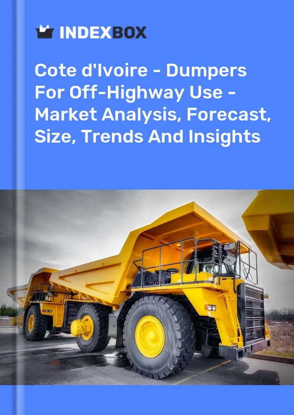 Report Cote d'Ivoire - Dumpers for Off-Highway Use - Market Analysis, Forecast, Size, Trends and Insights for 499$
