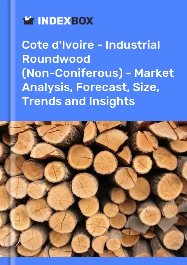 Report Cote d'Ivoire - Industrial Roundwood (Non-Coniferous) - Market Analysis, Forecast, Size, Trends and Insights for 499$