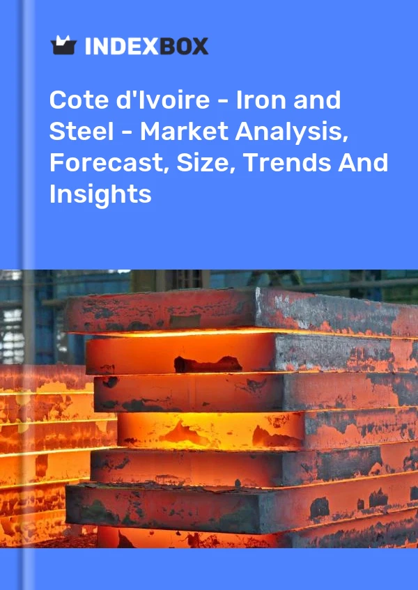 Report Cote d'Ivoire - Iron and Steel - Market Analysis, Forecast, Size, Trends and Insights for 499$