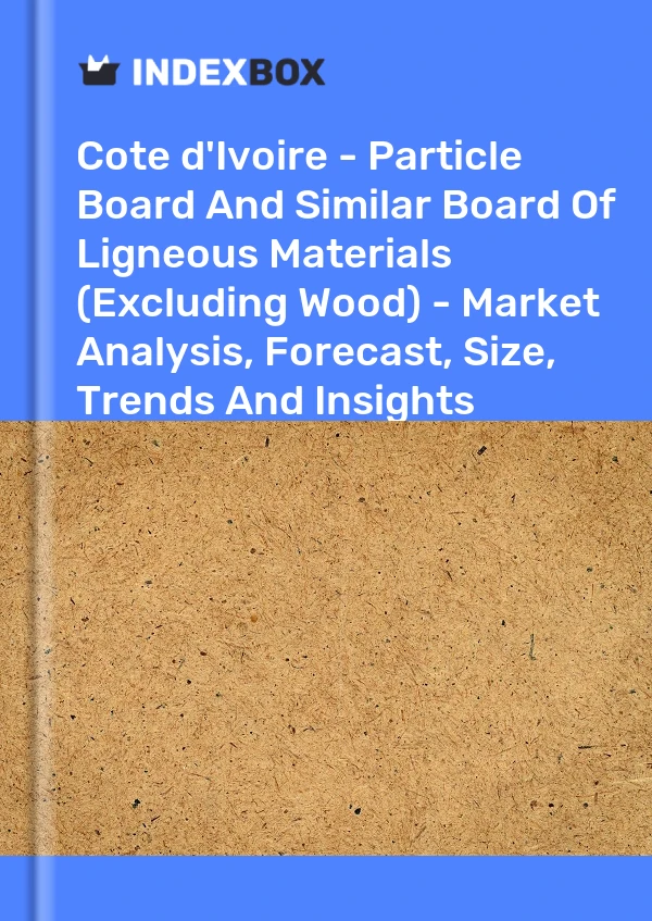 Report Cote d'Ivoire - Particle Board and Similar Board of Ligneous Materials (Excluding Wood) - Market Analysis, Forecast, Size, Trends and Insights for 499$