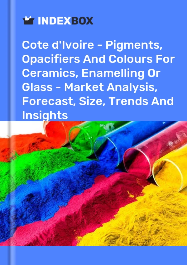 Report Cote d'Ivoire - Pigments, Opacifiers and Colours for Ceramics, Enamelling or Glass - Market Analysis, Forecast, Size, Trends and Insights for 499$