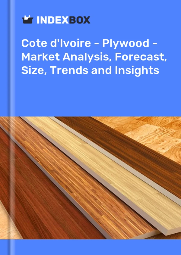 Report Cote d'Ivoire - Plywood - Market Analysis, Forecast, Size, Trends and Insights for 499$