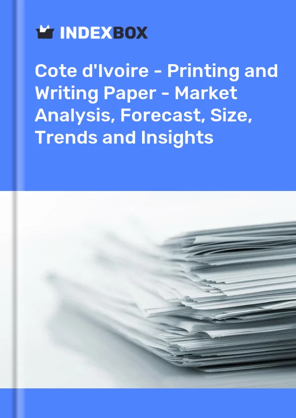 Report Cote d'Ivoire - Printing and Writing Paper - Market Analysis, Forecast, Size, Trends and Insights for 499$