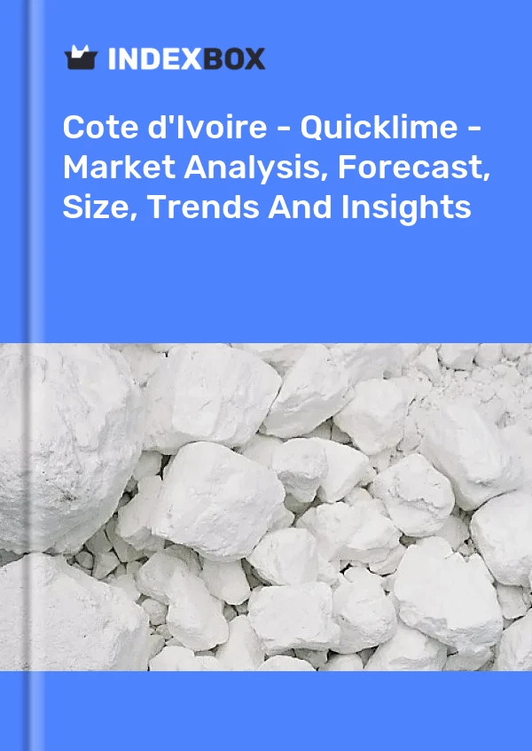 Report Cote d'Ivoire - Quicklime - Market Analysis, Forecast, Size, Trends and Insights for 499$