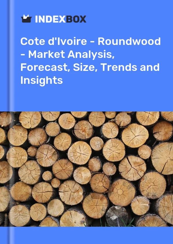 Report Cote d'Ivoire - Roundwood - Market Analysis, Forecast, Size, Trends and Insights for 499$