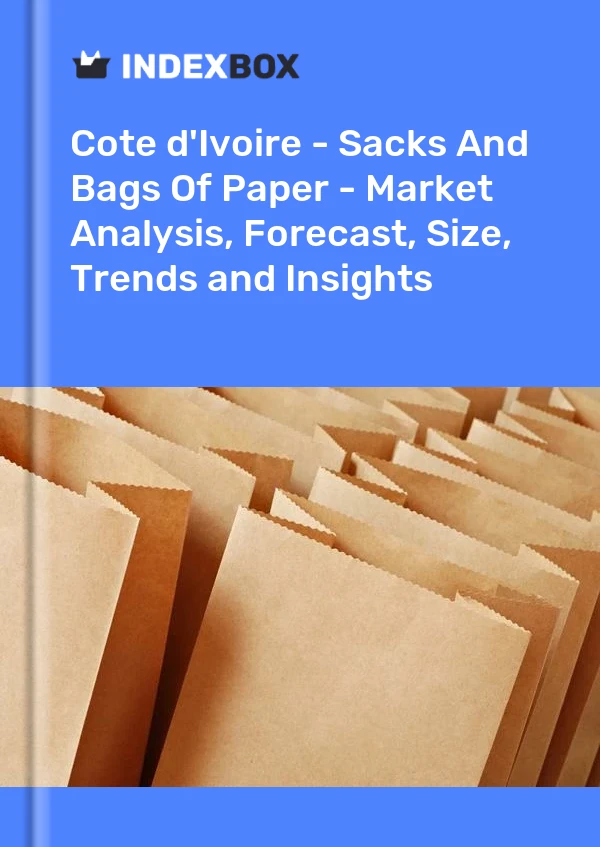 Report Cote d'Ivoire - Sacks and Bags of Paper - Market Analysis, Forecast, Size, Trends and Insights for 499$