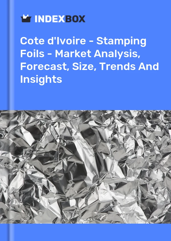 Report Cote d'Ivoire - Stamping Foils - Market Analysis, Forecast, Size, Trends and Insights for 499$