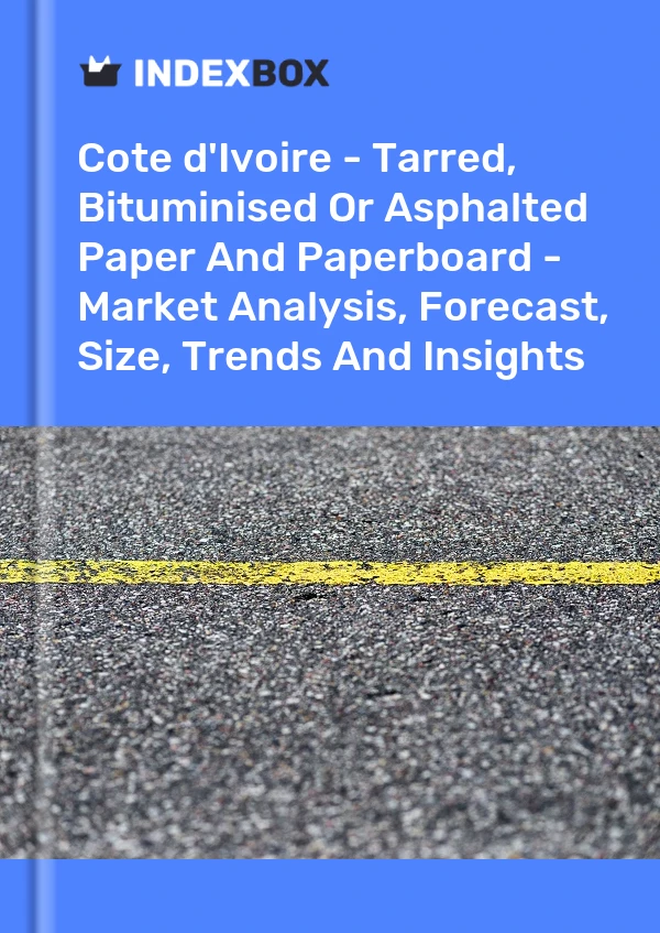 Report Cote d'Ivoire - Tarred, Bituminised or Asphalted Paper and Paperboard - Market Analysis, Forecast, Size, Trends and Insights for 499$