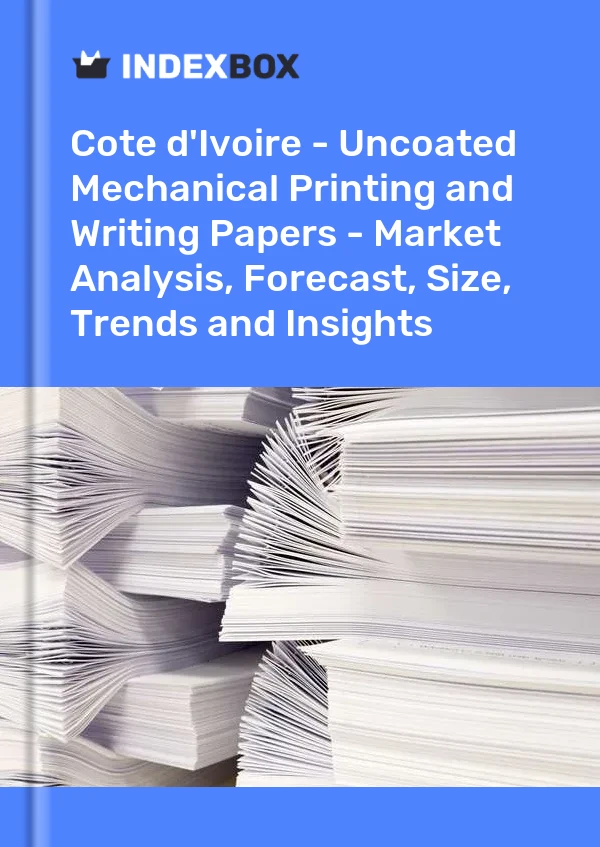 Report Cote d'Ivoire - Uncoated Mechanical Printing and Writing Papers - Market Analysis, Forecast, Size, Trends and Insights for 499$