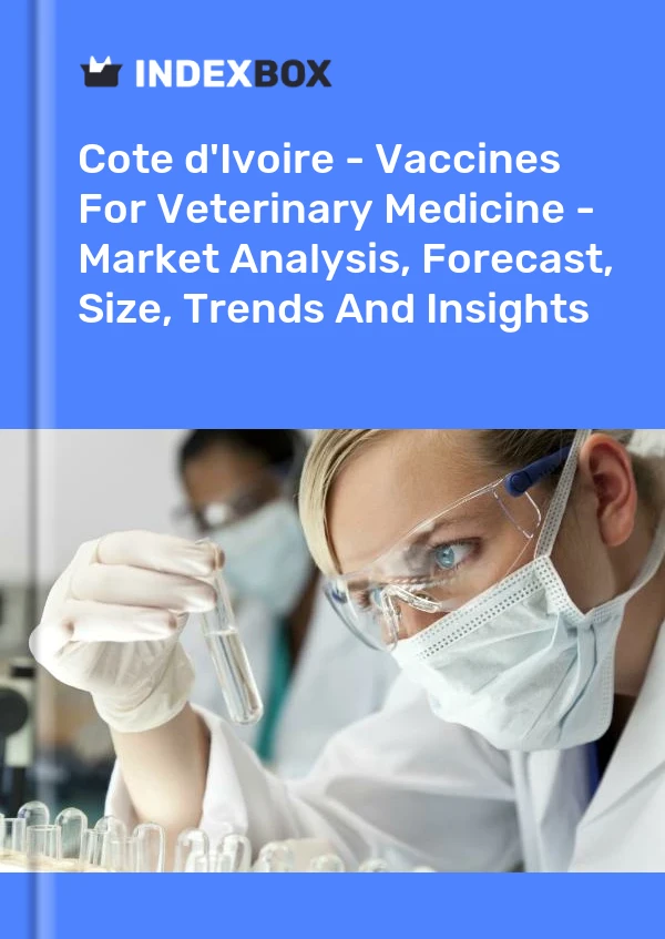 Report Cote d'Ivoire - Vaccines for Veterinary Medicine - Market Analysis, Forecast, Size, Trends and Insights for 499$