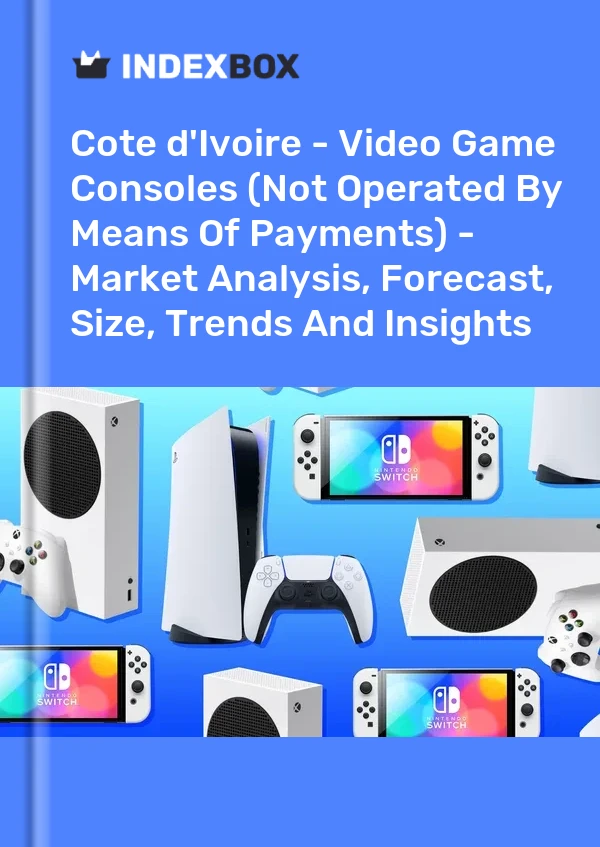 Report Cote d'Ivoire - Video Game Consoles (Not Operated by Means of Payments) - Market Analysis, Forecast, Size, Trends and Insights for 499$