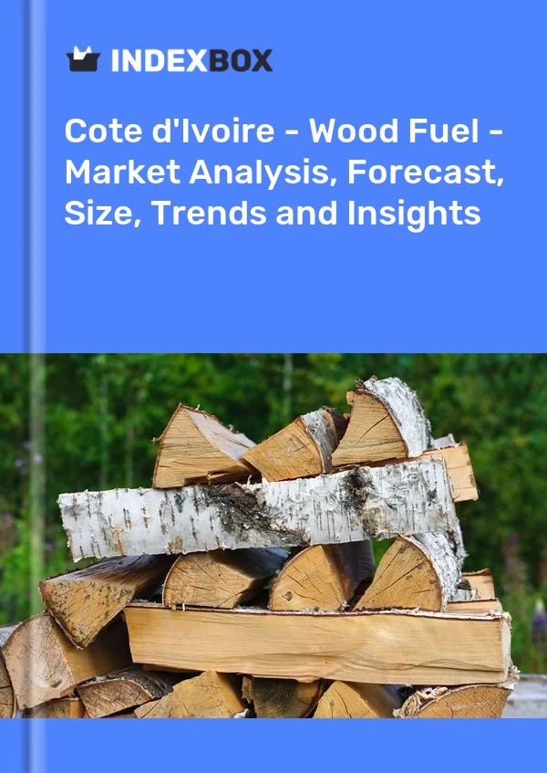 Report Cote d'Ivoire - Wood Fuel - Market Analysis, Forecast, Size, Trends and Insights for 499$