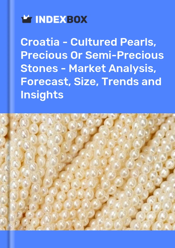 Croatia - Cultured Pearls, Precious Or Semi-Precious Stones - Market Analysis, Forecast, Size, Trends and Insights