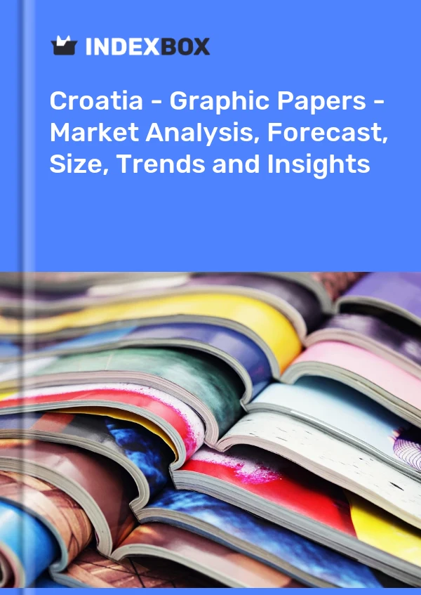 Report Croatia - Graphic Papers - Market Analysis, Forecast, Size, Trends and Insights for 499$