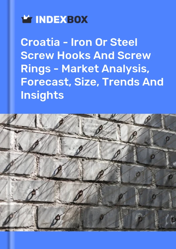 Croatia - Iron Or Steel Screw Hooks And Screw Rings - Market Analysis, Forecast, Size, Trends And Insights