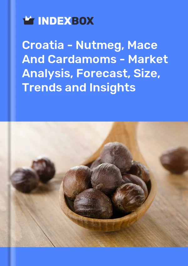 Report Croatia - Nutmeg, Mace and Cardamoms - Market Analysis, Forecast, Size, Trends and Insights for 499$