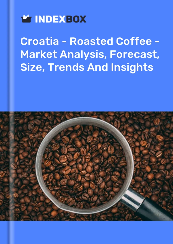 Croatia - Roasted Coffee - Market Analysis, Forecast, Size, Trends And Insights