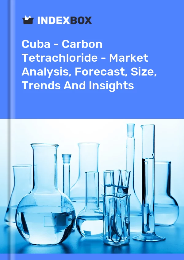 Report Cuba - Carbon Tetrachloride - Market Analysis, Forecast, Size, Trends and Insights for 499$