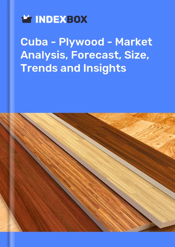 Report Cuba - Plywood - Market Analysis, Forecast, Size, Trends and Insights for 499$