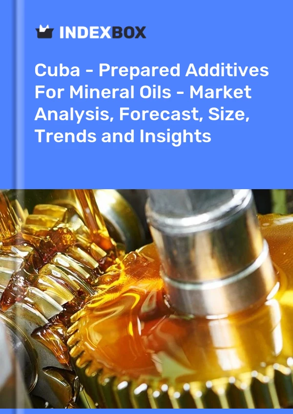 Report Cuba - Prepared Additives for Mineral Oils - Market Analysis, Forecast, Size, Trends and Insights for 499$