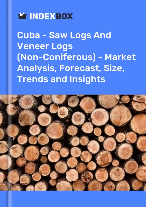 Report Cuba - Saw Logs and Veneer Logs (Non-Coniferous) - Market Analysis, Forecast, Size, Trends and Insights for 499$