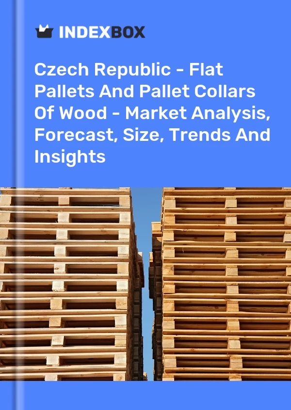 Report Czech Republic - Flat Pallets and Pallet Collars of Wood - Market Analysis, Forecast, Size, Trends and Insights for 499$