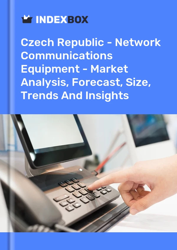 Czech Republic - Network Communications Equipment - Market Analysis, Forecast, Size, Trends And Insights
