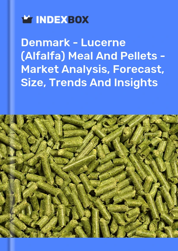 Denmark - Lucerne (Alfalfa) Meal And Pellets - Market Analysis, Forecast, Size, Trends And Insights